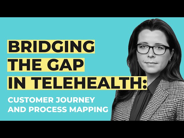 Customer Journey Mapping in Telehealth: Case Overview and Best Practices