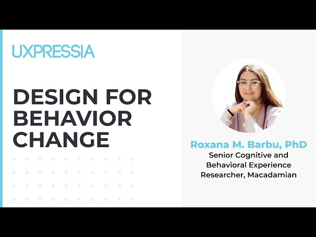 Design for Behavior Change — Roxana Barbu