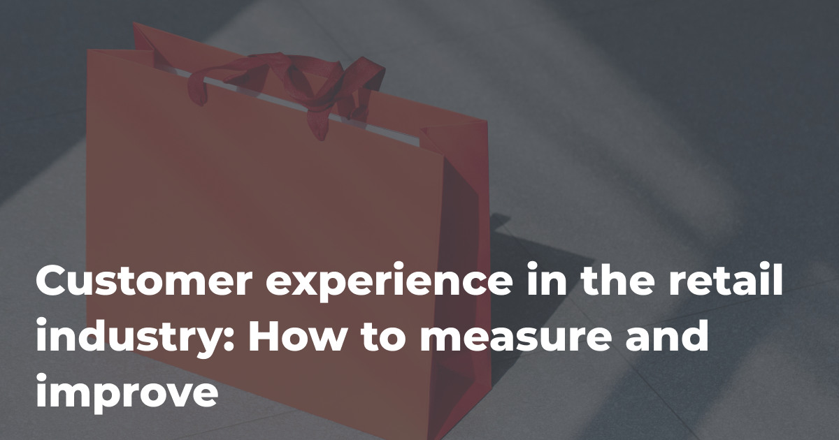 Customer Experience in Retail - Measuring & Improving